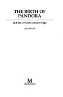 The birth of Pandora and the division of knowledge / John Barrell.
