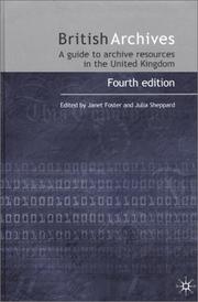 British archives : a guide to archive resources in the United Kingdom / editors, Janet Foster and Julia Sheppard ; consultant editor, Richard Storey.