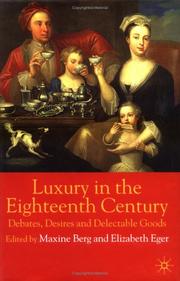 Luxury in the eighteenth century : debates, desires and delectable goods / edited by Maxine Berg and Elizabeth Eger.