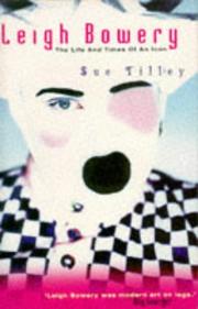 Leigh Bowery : the life and times of an icon / Sue Tilley.