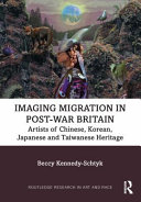 Kennedy-Schtyk, Beccy, author.  Imaging migration in post-war Britain :