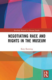 Bunning, Katy, author.  Negotiating race and rights in the museum /