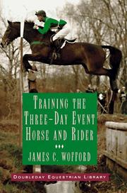 Training the three-day event horse and rider / James C. Wofford.