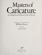 Masters of caricature : from Hogarth and Gillray to Scarfe and Levine / introduction and text by William Feaver ; edited by Ann Gould.