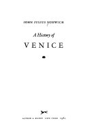 Norwich, John Julius, 1929-2018, author. A history of Venice /