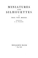 Miniatures and silhouettes / by Max von Boehn ; translated by E. K. Walker.