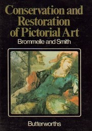 Conservation and restoration of pictorial art / edited by Norman Brommelle and Perry Smith.