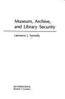 Fennelly, Lawrence J., 1940- Museum, archive, and library security /