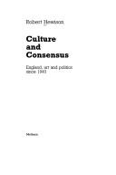 Hewison, Robert, 1943- Culture and consensus :