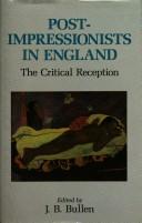 Post-impressionists in England / edited by J.B. Bullen.