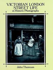 Victorian London street life in historic photographs / John Thomson, text by John Thomson and Adolphe Smith.