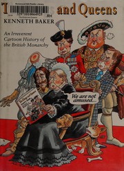 The kings and queens : an irreverent cartoon history of the British monarchy / Kenneth Baker.