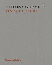 Gormley, Antony, author. On sculpture /