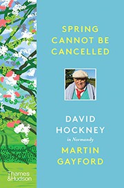 Hockney, David, interviewee.  Spring cannot be cancelled :