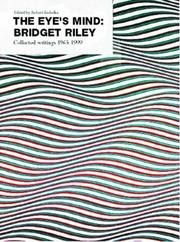 The eye's mind : Bridget Riley : collected writings 1965-1999 / edited by Robert Kudielka.