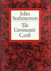 Summerson, John Newenham, Sir, 1904- The unromantic castle and other essays ... /