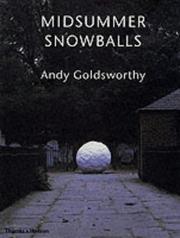 Goldsworthy, Andy, 1956- Midsummer snowballs /