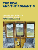 Spalding, Frances, 1950- author.  The real and the romantic :