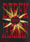 Derek Jarman : protest! / edited by Seán Kissane & Karim Rehmani-White ; curator, Seán Kissane.