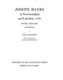 Joseph Banks in Newfoundland and Labrador, 1766; his diary, manuscripts, and collections. [Edited by] A. M. Lysaght. With a foreword by Joseph Smallwood.