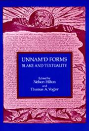Unnam'd forms : Blake and textuality / edited by Nelson Hilton and Thomas A. Vogler.