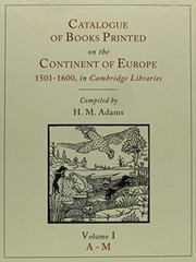 Adams, H. M. (Herbert Mayow), 1893-1985. Catalogue of books printed on the continent of Europe, 1501-1600, in Cambridge libraries;