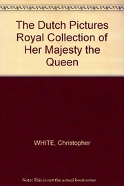 White, Christopher, 1930- The Dutch pictures in the collection of Her Majesty the Queen /