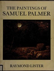 Lister, Raymond. The paintings of Samuel Palmer /