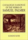 Lister, Raymond. A catalogue raisonné of the works of Samuel Palmer /