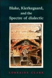 Clark, Lorraine. Blake, Kierkegaard, and the spectre of dialectic /