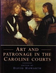  Art and patronage in the Caroline courts :
