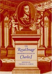 The royal image : representations of Charles I / edited by Thomas N. Corns.