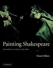 Painting Shakespeare : the artist as critic, 1720-1820 / Stuart Sillars.