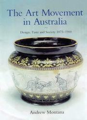 The art movement in Australia : design, taste and society, 1875-1900 / Andrew Montana.