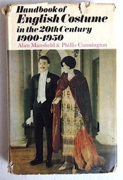 Handbook of English costume in the twentieth century, 1900-1950 [by] Alan Mansfield and Phillis Cunnington; illustrated by Valerie Mansfield.