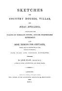 Plaw, John, 1744 or 5-1820. Sketches for country houses, villas and rural dwellings, calculated for persons of moderate income and for comfortable retirement ...,