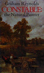 Constable, the natural painter / Graham Reynolds.