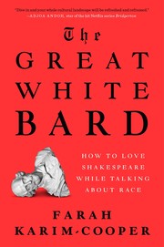 Karim-Cooper, Farah, author. The great white bard :