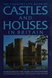 The Country Life book of castles and houses in Britain / Peter Furtado ... [et al.] ; foreward by the Duke of Devonshire.