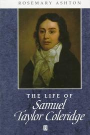 The life of Samuel Taylor Coleridge : a critical biography / Rosemary Ashton.