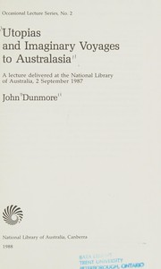 Utopias and imaginary voyages to Australasia : a lecture delivered at the National Library of Australia, 2 September 1987 / John Dunmore.
