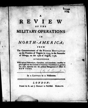 A review of the military operations in North-America : from the commencement of the French hostilities on the frontiers of Virginia, in 1753, to the surrender of Oswego, on the 14th of August, 1756 : interspersed with various observations, characters, and anecdotes : necessay to give light into the conduct of American transactions in general : and more especially into the political management of affairs in New York : in a letter to a nobleman.