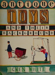 Antique toys and their background.