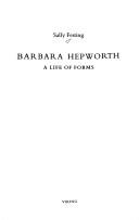 Barbara Hepworth : a life of forms / Sally Festing.