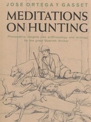 Meditations on hunting. Translated by Howard B. Wescott. Introd. by Paul Shepard. Illustrated by Lewis S. Brown.