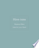 Hirst, Damien, author.  Hirst-isms /