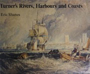 Shanes, Eric. Turner's rivers, harbours and coasts /