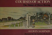 Courses of action : the homes of horse racing / written and illustrated by Aylwin Sampson ; foreword by Sir Gordon Richards.