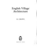 Brown, R. J. (Roger John), 1937- English village architecture /
