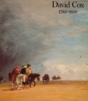 David Cox, 1783-1859 / selected and catalogued by Stephen Wildman ; introductory essays by Richard Lockett and John Murdoch.